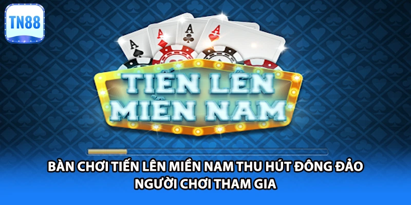 Bàn chơi Tiến Lên Miền Nam thu hút đông đảo người chơi tham gia