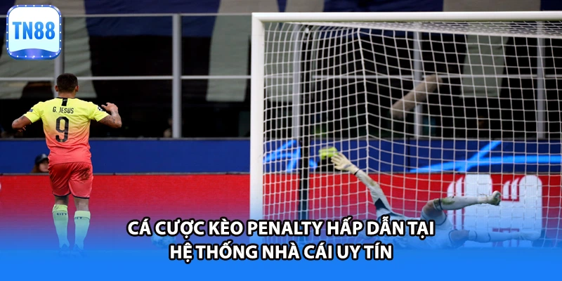 Cá cược kèo penalty hấp dẫn tại hệ thống nhà cái uy tín