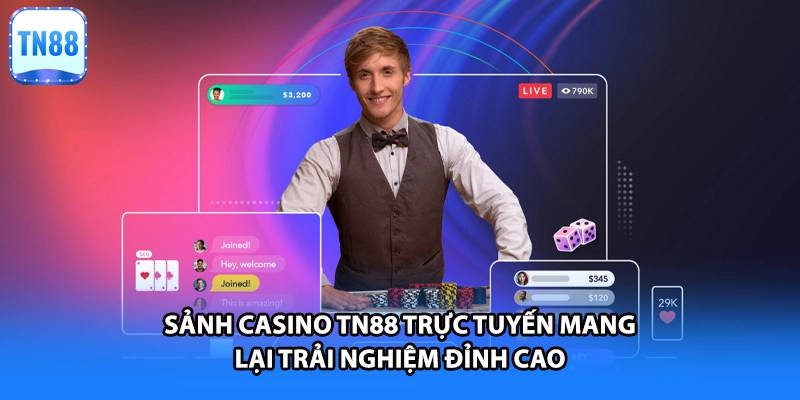 Sảnh casino TN88 trực tuyến mang lại trải nghiệm đỉnh cao