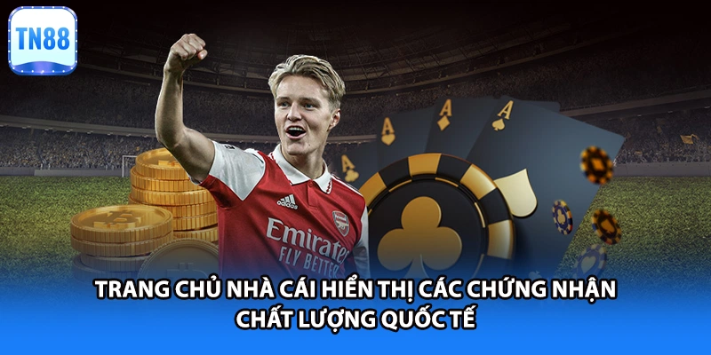 Trang chủ nhà cái hiển thị các chứng nhận chất lượng quốc tế 
