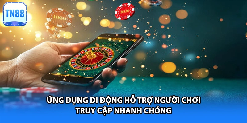 Ứng dụng di động hỗ trợ người chơi truy cập nhanh chóng